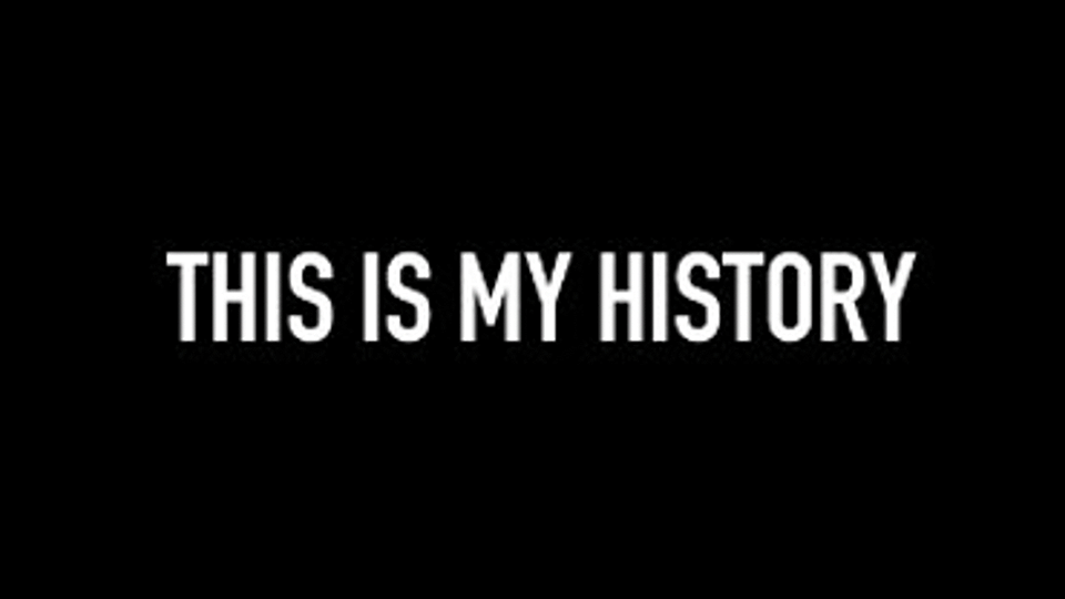 THIS IS MY HISTORY